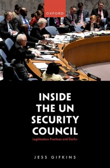 À l'intérieur du Conseil de sécurité de l'ONU : Pratiques de légitimation et Darfour - Inside the Un Security Council: Legitimation Practices and Darfur