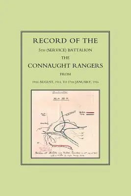 Rapport du 5e bataillon (de service) : Les Connaught Rangers du 19 août 1914 au 17 janvier 1916 - Record of the 5th (Service) Battalion: The Connaught Rangers from 19th August 1914 to 17th January, 1916