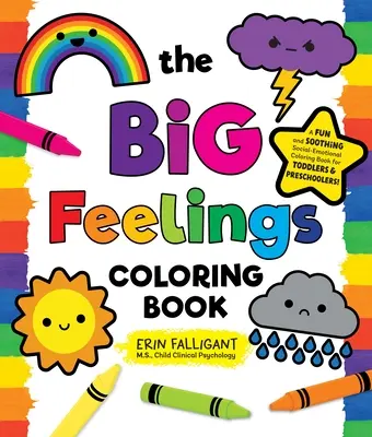 Le livre de coloriage des grands sentiments : Un livre de coloriage socio-émotionnel amusant et apaisant pour les tout-petits et les enfants d'âge préscolaire ! - The Big Feelings Coloring Book: A Fun and Soothing Social-Emotional Coloring Book for Toddlers and Preschoolers!