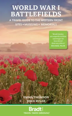 Les champs de bataille de la Première Guerre mondiale : Guide de voyage sur le front occidental : Sites, musées, mémoriaux - World War I Battlefields: A Travel Guide to the Western Front: Sites, Museums, Memorials