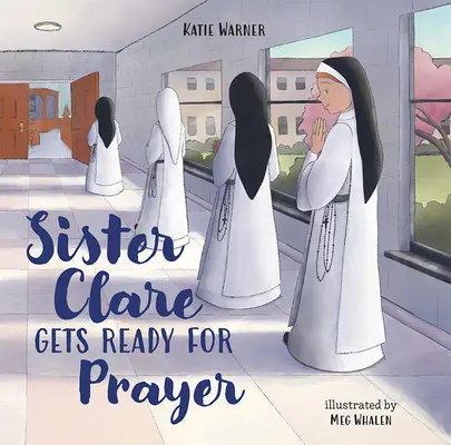 Sœur Claire se prépare à la prière - Sister Clare Gets Ready for Prayer