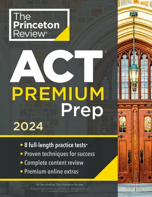 Princeton Review ACT Premium Prep, 2024 : 8 tests blancs + révision du contenu + stratégies - Princeton Review ACT Premium Prep, 2024: 8 Practice Tests + Content Review + Strategies