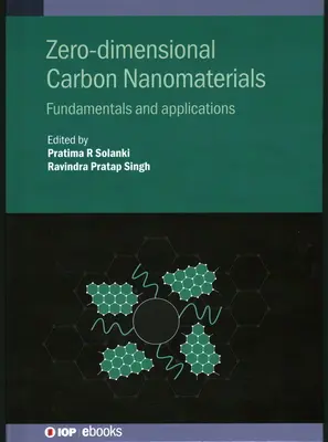 Nanomatériaux de carbone de dimension zéro : Principes fondamentaux et applications - Zero-Dimensional Carbon Nanomaterials: Fundamentals and Applications