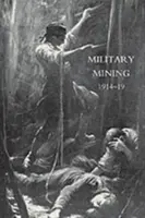 Le travail du génie royal dans la guerre européenne de 1914-19. L'exploitation minière militaire - Work of the Royal Engineers in the European War,1914-19. 'Military Mining