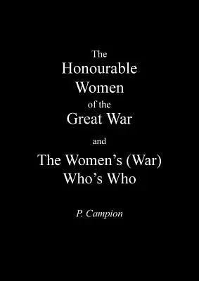Les femmes honorables de la Grande Guerre et le Who's Who des femmes (de guerre) - Honourable Women of the Great War & the Women's (War) Who's Who
