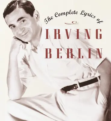 Les paroles complètes d'Irving Berlin - The Complete Lyrics of Irving Berlin