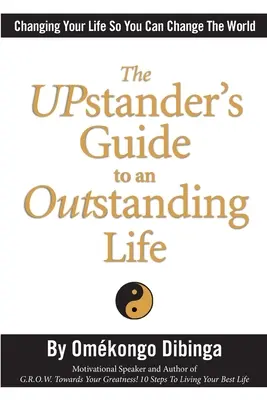 Le guide UPstander pour une vie exceptionnelle - The UPstander's Guide to an Outstanding Life