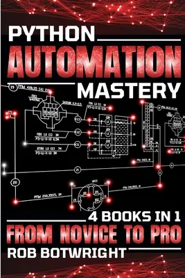 Maîtrise de l'automatisation en Python : Du novice au pro - Python Automation Mastery: From Novice To Pro