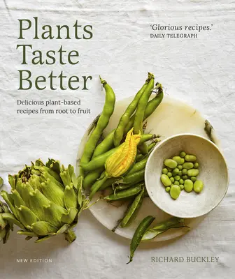 Les plantes ont meilleur goût : De délicieuses recettes à base de plantes, de la racine au fruit - Plants Taste Better: Delicious Plant-Based Recipes from Root to Fruit