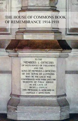 Le Livre du souvenir de la Chambre des communes 1914-1918 - The House of Commons Book of Remembrance 1914-1918