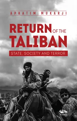 Le retour des talibans - État, société et terreur - Return Of The Taliban - State, Society and Terror
