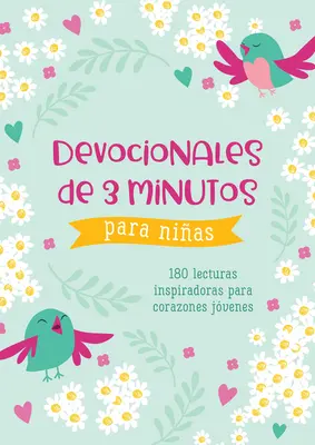 Devocionales de 3 Minutos Para Nias : 180 Lecturas Inspiradoras Para Corazones Jvenes (en anglais) - Devocionales de 3 Minutos Para Nias: 180 Lecturas Inspiradoras Para Corazones Jvenes