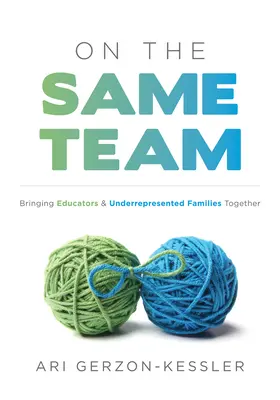 Dans la même équipe : Bringing Educators and Underrepresented Families Together (Forgez des liens plus forts avec les parents et les tuteurs pour surmonter les obstacles à l'éducation) - On the Same Team: Bringing Educators and Underrepresented Families Together (Forge Stronger Ties with Parents and Guardians to Overcome