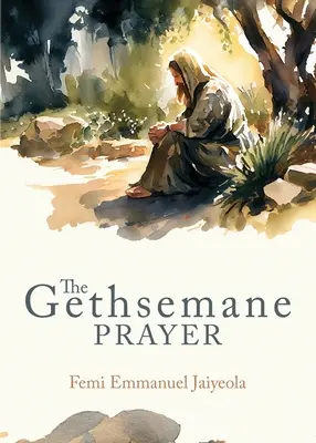 La prière de Gethsémani - The Gethsemane Prayer