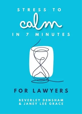 Du stress au calme en 7 minutes pour les avocats - Stress to Calm in 7 Minutes for Lawyers