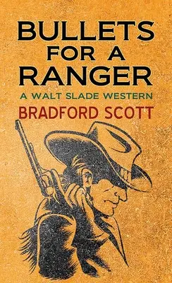 Bullets for a Ranger : Un western de Walt Slade - Bullets for a Ranger: A Walt Slade Western