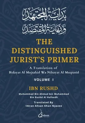 The Distinguished Jurist's Primer - Vol 1 : A Translation of Bidayat Al Mujtahid Wa Nihayat Al Muqtasid (en anglais) - The Distinguished Jurist's Primer - Vol 1: A Translation of Bidayat Al Mujtahid Wa Nihayat Al Muqtasid