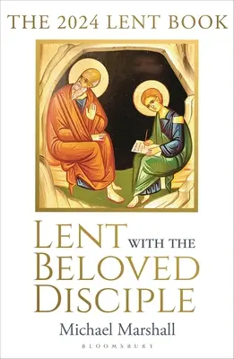 Carême avec le disciple bien-aimé : Le livre de carême 2024 - Lent with the Beloved Disciple: The 2024 Lent Book