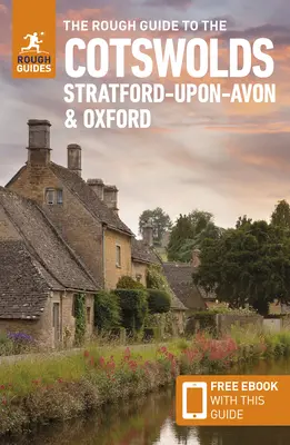 The Rough Guide to the Cotswolds, Stratford-Upon-Avon & Oxford : Guide de voyage avec eBook gratuit - The Rough Guide to the Cotswolds, Stratford-Upon-Avon & Oxford: Travel Guide with Free eBook
