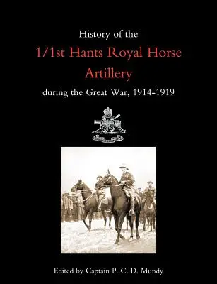 Histoire du 1/1st Hants Royal Horse Artillery pendant la Grande Guerre 1914-1919 - History of the 1/1st Hants Royal Horse Artillery During the Great War 1914-1919