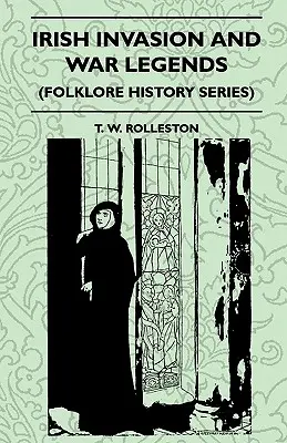 Invasion irlandaise et légendes de guerre (Folklore History Series) - Irish Invasion And War Legends (Folklore History Series)