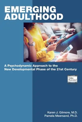 L'émergence de l'âge adulte : Une approche psychodynamique de la nouvelle phase de développement du 21e siècle - Emerging Adulthood: A Psychodynamic Approach to the New Developmental Phase of the 21st Century