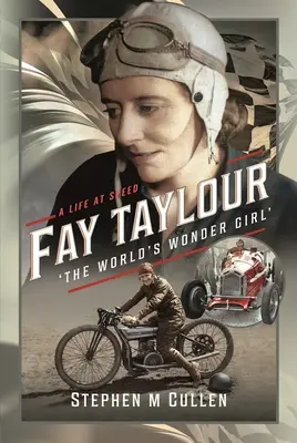 Fay Taylour, « La fille merveilleuse du monde » : Une vie à la vitesse de l'éclair - Fay Taylour, 'The World's Wonder Girl': A Life at Speed