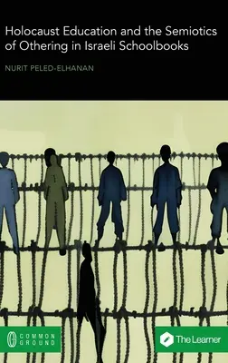 L'enseignement de l'Holocauste et la sémiotique de l'altérité dans les manuels scolaires israéliens - Holocaust Education and the Semiotics of Othering in Israeli Schoolbooks