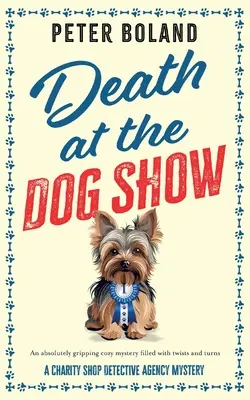 La mort à l'exposition canine : un mystère douillet absolument captivant et plein de rebondissements - Death at the Dog Show: an absolutely gripping cozy mystery filled with twists and turns