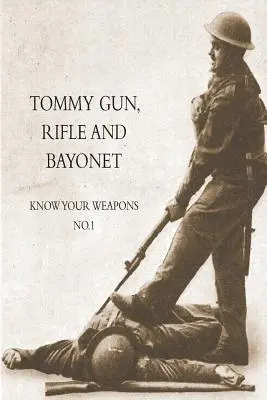 Tommy Gun, fusil et baïonnette : Connaître ses armes No.1 - Tommy Gun, Rifle and Bayonet: Know your weapons No.1
