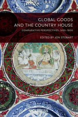 Les marchandises mondiales et la maison de campagne : Perspectives comparatives, 1650-1800 - Global Goods and the Country House: Comparative perspectives, 1650-1800