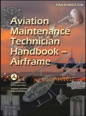 2023 Manuel du technicien de maintenance aéronautique - cellule FAA-H-8083-31B (couleur) - 2023 Aviation Maintenance Technician Handbook - Airframe FAA-H-8083-31B (Color)