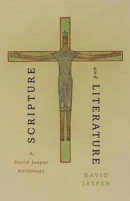 Écriture et littérature : Une anthologie de David Jasper - Scripture and Literature: A David Jasper Anthology