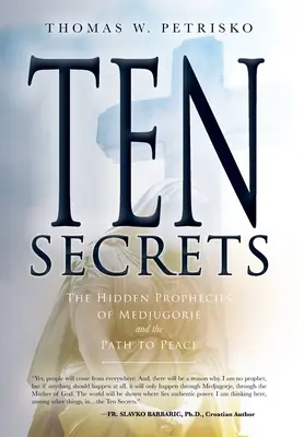 Dix secrets : Les prophéties cachées de Medjugorje et le chemin de la paix - Ten Secrets: The Hidden Prophecies of Medjugorje and the Path to Peace