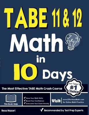 TABE 11 & 12 Math en 10 jours : Le cours accéléré de mathématiques TABE le plus efficace - TABE 11 & 12 Math in 10 Days: The Most Effective TABE Math Crash Course