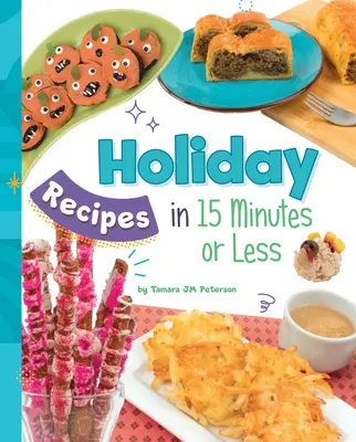 Recettes de vacances en 15 minutes ou moins - Holiday Recipes in 15 Minutes or Less