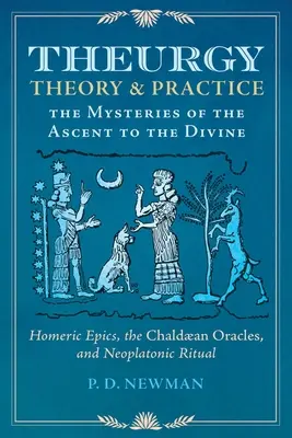 Théurgie : Théorie et pratique : Les mystères de l'ascension vers le divin - Theurgy: Theory and Practice: The Mysteries of the Ascent to the Divine