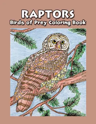 Raptors : Livre de coloriage sur les oiseaux de proie - Raptors: Birds of Prey Coloring Book