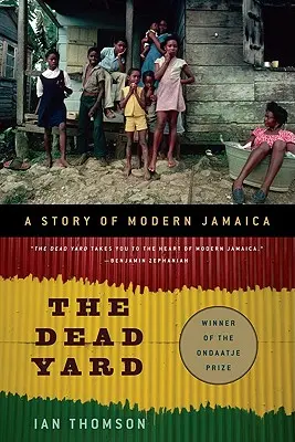 La cour des morts : Une histoire de la Jamaïque moderne - The Dead Yard: A Story of Modern Jamaica