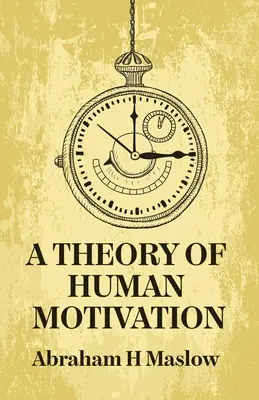 Une théorie de la motivation humaine - A Theory Of Human Motivation