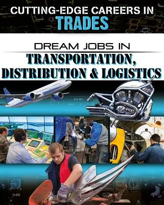 Emplois de rêve dans le transport, la distribution et la logistique - Dream Jobs in Transportation, Distribution and Logistics