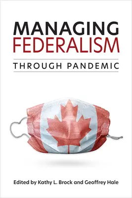 La gestion du fédéralisme en cas de pandémie - Managing Federalism through Pandemic