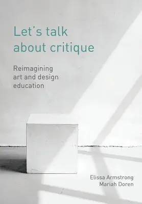 Parlons de la critique : Réimaginer l'enseignement de l'art et du design - Let's Talk about Critique: Reimagining Art and Design Education