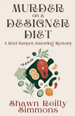 Murder on a Designer Diet : Mystère d'un traiteur de tapis rouge - Murder on a Designer Diet: A Red Carpet Catering Mystery