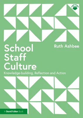 Culture du personnel scolaire : Développement des connaissances, réflexion et action - School Staff Culture: Knowledge-Building, Reflection and Action