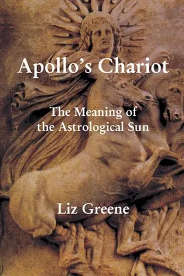 Le Chariot d'Apollon : La signification du soleil astrologique - Apollo's Chariot: The Meaning of the Astrological Sun