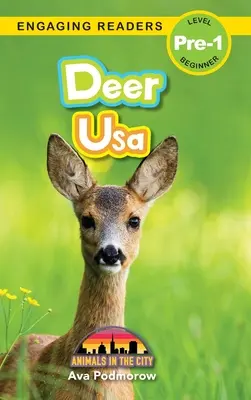 Deer : Bilingual (English/Filipino) (Ingles/Filipino) Usa - Animals in the City (Engaging Readers, Level Pre-1) - Deer: Bilingual (English/Filipino) (Ingles/Filipino) Usa - Animals in the City (Engaging Readers, Level Pre-1)