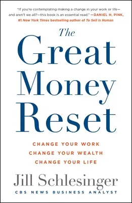 La grande réinitialisation de l'argent : Changez votre travail, changez votre richesse, changez votre vie - The Great Money Reset: Change Your Work, Change Your Wealth, Change Your Life