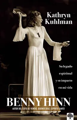 Kathryn Kuhlman : Son héritage spirituel et son impact sur ma vie - Kathryn Kuhlman: Su Legado Espiritual Y El Impacto En Mi Vida