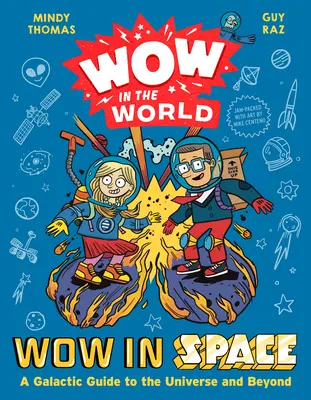 Les enfants dans le monde : Wow dans l'espace : Un guide galactique de l'univers et de l'au-delà - Wow in the World: Wow in Space: A Galactic Guide to the Universe and Beyond